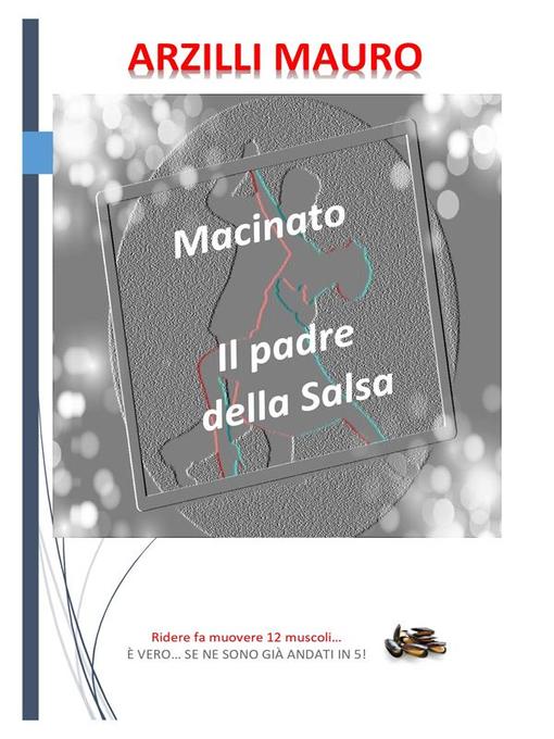 Title details for Macinato, il padre della Salsa by Mauro Arzilli - Available